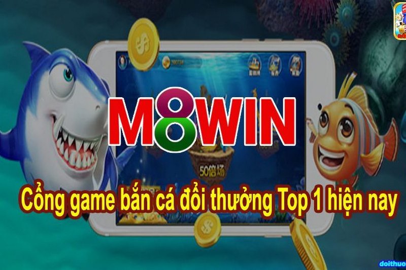 Trò chơi Bắn cá M8win đang thu hút hàng triệu người chơi mỗi ngày